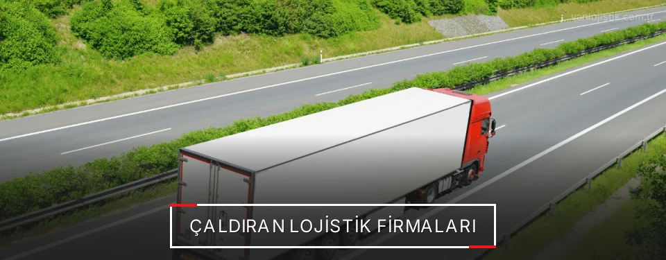 Çaldıran Lojistik Taşımacılık