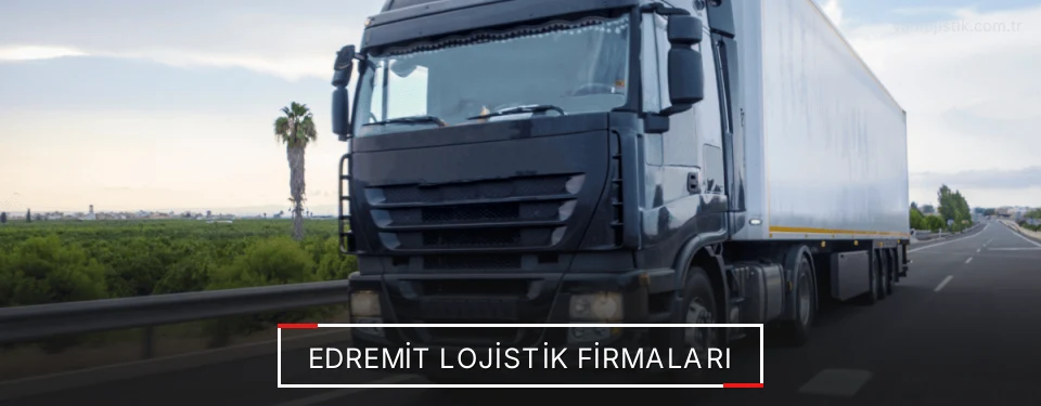 Edremit Lojistik Taşımacılık