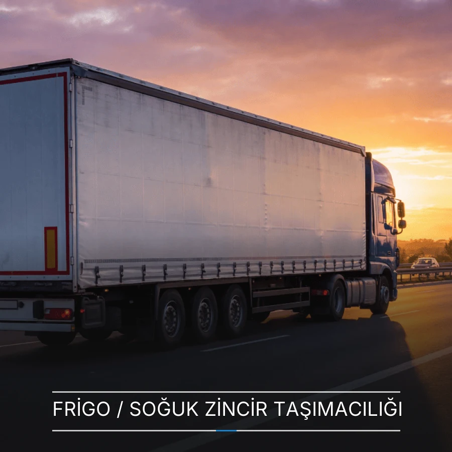 Frigo / Soğuk Zincir Taşımacılığı