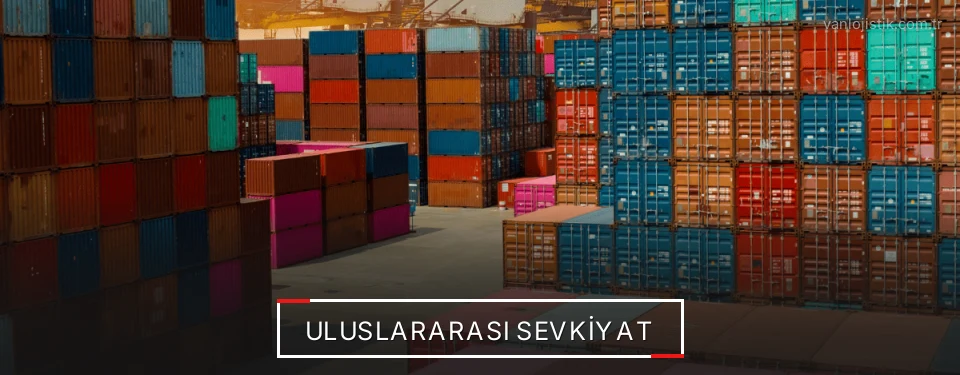 Van Uluslararası Karayolu Lojistik Firmaları