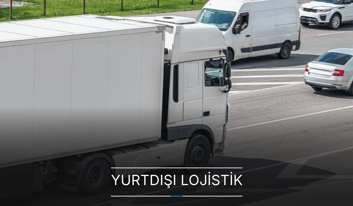 Yurtdışı Lojistik Yurtdışı Lojistik